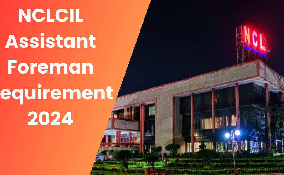 NCLCIL Assistant Foreman Requirement 2024